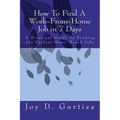 How To Find A Work-From-Home Job in 7 Days: A Practical Guide to Finding the Perfect Home-Based Jobs - Paperback