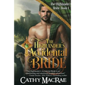 The Highlander's Accidental Bride: Book 1 in The Highlander's Bride series - Paperback