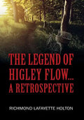 The Legend of Higley Flow...: A Retrospective - Hardcover