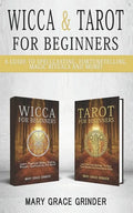 Wicca & Tarot for Beginners: A Guide To Spellcasting, Fortunetelling, Magic Rituals And More! - Paperback