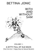With and Without Sam: Volume 1: A Ditty Full of Old Muck - Paperback