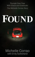 Found: Triumph Over Fear With Grace and Gratitude: The Michelle Corrao Story - Paperback
