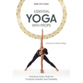 Essential Yoga with Props: Enhance Every Pose for Full-Body Mobility and Flexibility - Paperback