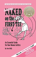 Feeling Naked on the First Tee: An Essential Guide for New Women Golfers - Paperback