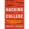 Hacking College: Why the Major Doesn't Matter--And What Really Does - Hardcover