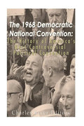 The 1968 Democratic National Convention: The History of America's Most Controversial Political Convention - Paperback