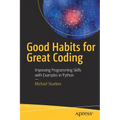 Good Habits for Great Coding: Improving Programming Skills with Examples in Python - Paperback