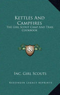 Kettles and Campfires: The Girl Scout Camp and Trail Cookbook - Hardcover