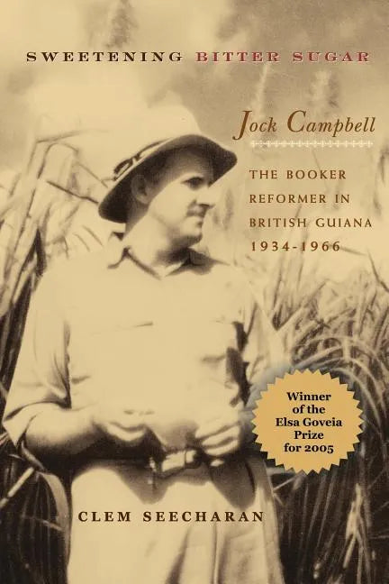 Sweetening Bitter Sugar: The Booker Reformer in British Guiana 1934-1966 - Paperback