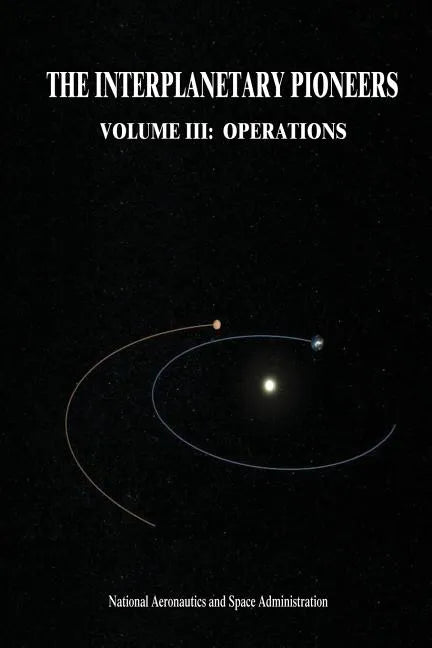 The Interplanetary Pioneers: Volume III: Operations - Paperback