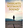 Insights Without Sound: A deaf Christian's journey to understand God and life as told through her own eyes - Paperback