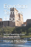 Egyptian Temple Magic: Secret Teachings from the House of Life - Paperback