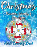 Christmas Mandalas Wreaths & Snowflakes Adult Coloring Book - Paperback