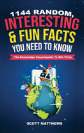 1144 Random, Interesting & Fun Facts You Need To Know - The Knowledge Encyclopedia To Win Trivia - Hardcover