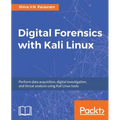Digital Forensics with Kali Linux: Perform data acquisition, digital investigation, and threat analysis using Kali Linux tools - Paperback