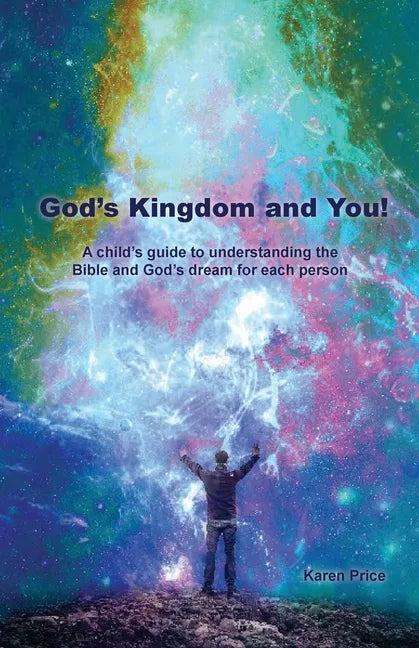 God's Kingdom and You!: A child's guide to understanding the Bible and God's dream for each person - Paperback