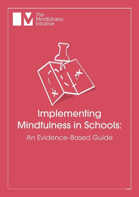 Implementing Mindfulness in Schools: An Evidence-Based Guide - Paperback