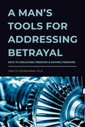 A Man's Tools for Addressing Betrayal - Paperback