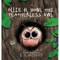 Ollie H. Howl The Featherless Owl - Hardcover