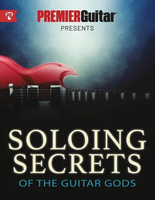 Soloing Secrets of the Guitar Gods - Paperback