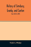 History of Simsbury, Granby, and Canton: from 1642 to 1845 - Paperback