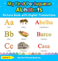 My First Portuguese Alphabets Picture Book with English Translations: Bilingual Early Learning & Easy Teaching Portuguese Books for Kids - Hardcover