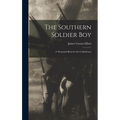 The Southern Soldier Boy: A Thousand Shots for the Confederacy - Hardcover