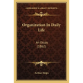 Organization In Daily Life: An Essay (1862) - Paperback