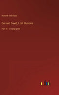 Eve and David; Lost Illusions: Part III - in large print - Hardcover