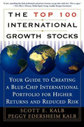 The Top 100 International Growth Stocks: Your Guide to Creating a Blue Chip International Portfolio for Higher Returns and - Paperback