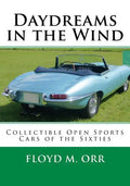 Daydreams in the Wind: Collectible Open Sports Cars of the Sixties - Paperback