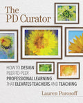 The Pd Curator: How to Design Peer-To-Peer Professional Learning That Elevates Teachers and Teaching - Paperback