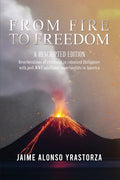From Fire to Freedom: A Rescripted Edition: Reverberations of childhood in colonized Philippines with opportune post-WWII adulthood in Ameri - Paperback