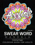 Swear Word Mandala Coloring Pages Volume 1: Rude and Funny Swearing and Cursing Designs with Stress Relief Mandalas (Funny Coloring Books) - Paperback