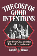 The Cost of Good Intentions: New York City and the Liberal Experiment - Paperback