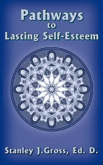 Pathways to Lasting Self-Esteem - Paperback