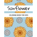 Sunflower Coloring Book For Kids: Great and Fun Design Zentangle Style Sunflowers Gift for Kids Teens - Paperback
