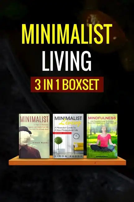 Minimalist Living: : 3 Manuscripts - Minimalist Living, Minimalist, Mindfulness - Paperback