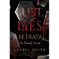 Lust, Lies & Betrayal: The Family Secret: The Family Secret - Paperback