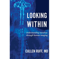 Looking Within: Understanding Ourselves through Human Imaging - Paperback