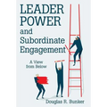 Leader Power and Subordinate Engagement: A View from Below - Hardcover