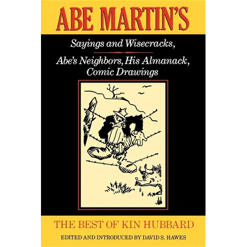 The Best of Kin Hubbard: Abe Martin S Sayings and Wisecracks, Abe S Neighbors, His Almanack, Comic Drawings - Paperback
