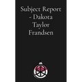 Subject Report - Dakota Taylor Frandsen - Paperback