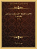 An Exposition of the Book of Proverbs (1847) - Paperback