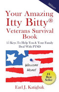 Your Amazing Itty Bitty Veterans Survival Book: 15 Keys to Help You & Your Family Deal with PTSD - Paperback