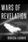 Wars of Revelation: The Transformative Effects of Military Intervention on Grand Strategy - Paperback