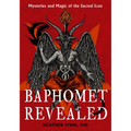 Baphomet Revealed: Mysteries and Magic of the Sacred Icon - Paperback
