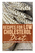 Recipes for Low Cholesterol Diet: Lower Cholesterol the Paleo or Grain Free Way - Paperback