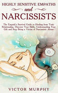 Highly Sensitive Empaths and Narcissists: The Empath's Survival Guide to Healing from Toxic Relationship, Discover Your Skills, Understanding Your Gif - Paperback