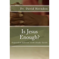 Is Jesus Enough?: Expanded with Study Guide - Paperback
